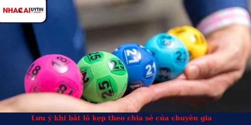 Lưu ý khi bắt lô kẹp theo chia sẻ của chuyên gia
