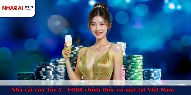 Nhà cái của Tây Á - FO88 chính thức có mặt tại Việt Nam