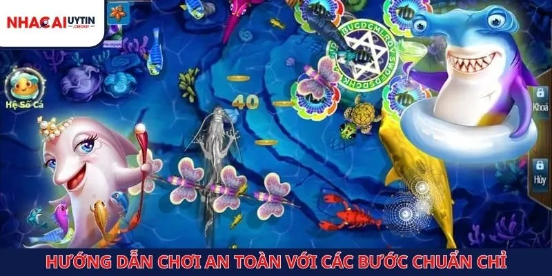 Hướng dẫn chơi bắn cá đổi thưởng an toàn với các bước chuẩn chỉ